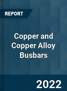 Copper and Copper Alloy Busbars Market