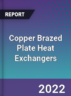 Copper Brazed Plate Heat Exchangers Market