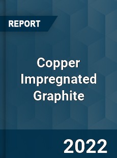 Copper Impregnated Graphite Market