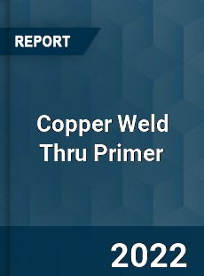 Copper Weld Thru Primer Market