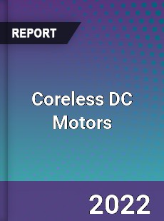 Coreless DC Motors Market