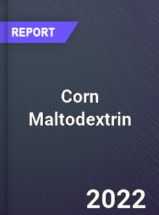 Corn Maltodextrin Market