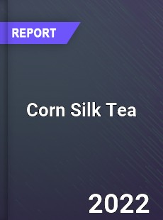 Corn Silk Tea Market