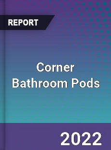Corner Bathroom Pods Market