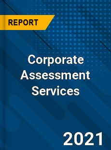 Corporate Assessment Services Market