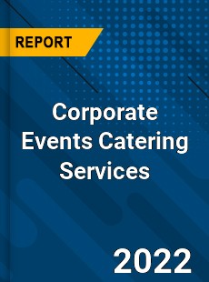 Corporate Events Catering Services Market