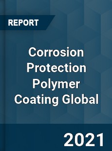 Corrosion Protection Polymer Coating Global Market