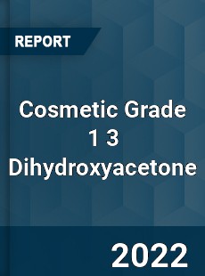 Cosmetic Grade 1 3 Dihydroxyacetone Market