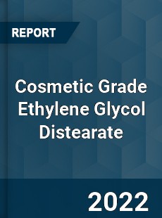 Cosmetic Grade Ethylene Glycol Distearate Market