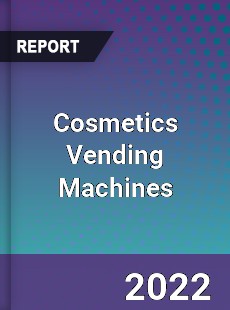 Cosmetics Vending Machines Market