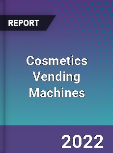 Cosmetics Vending Machines Market