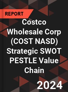 Costco Wholesale Corp Strategic SWOT PESTLE Value Chain Analysis