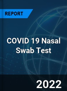 COVID 19 Nasal Swab Test Market