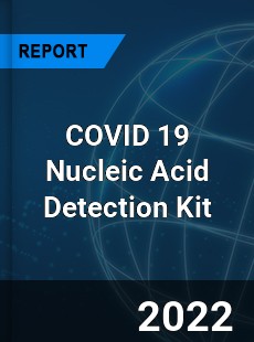COVID 19 Nucleic Acid Detection Kit Market