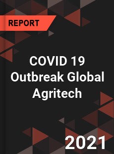 COVID 19 Outbreak Global Agritech Industry