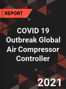 COVID 19 Outbreak Global Air Compressor Controller Industry