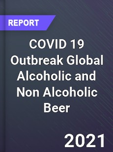 COVID 19 Outbreak Global Alcoholic and Non Alcoholic Beer Industry