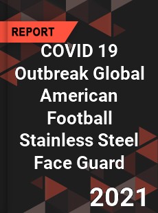 COVID 19 Outbreak Global American Football Stainless Steel Face Guard Industry