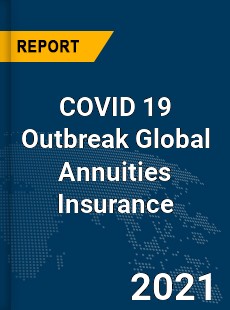 COVID 19 Outbreak Global Annuities Insurance Industry
