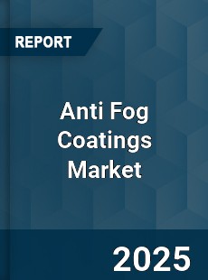 COVID 19 Outbreak Global Anti Fog Coatings Industry