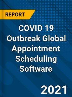 COVID 19 Outbreak Global Appointment Scheduling Software Industry