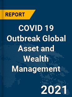 COVID 19 Outbreak Global Asset and Wealth Management Industry
