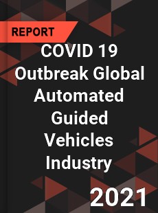 COVID 19 Outbreak Global Automated Guided Vehicles Industry