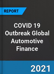 COVID 19 Outbreak Global Automotive Finance Industry