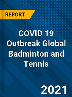 COVID 19 Outbreak Global Badminton and Tennis Industry