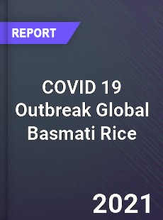 COVID 19 Outbreak Global Basmati Rice Industry