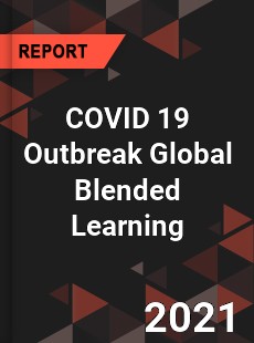 COVID 19 Outbreak Global Blended Learning Industry