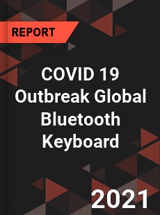 COVID 19 Outbreak Global Bluetooth Keyboard Industry