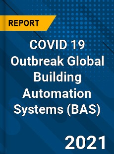 COVID 19 Outbreak Global Building Automation Systems Industry