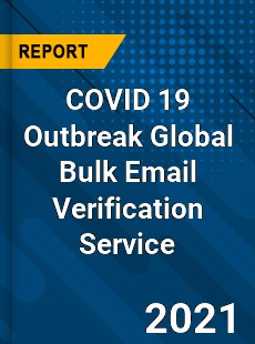 COVID 19 Outbreak Global Bulk Email Verification Service Industry