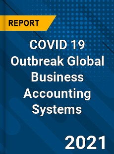 COVID 19 Outbreak Global Business Accounting Systems Industry