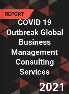 COVID 19 Outbreak Global Business Management Consulting Services Industry