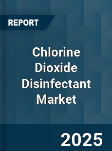 COVID 19 Outbreak Global Chlorine Dioxide Disinfectant Industry