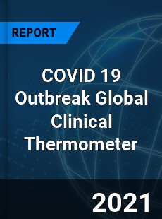 COVID 19 Outbreak Global Clinical Thermometer Industry