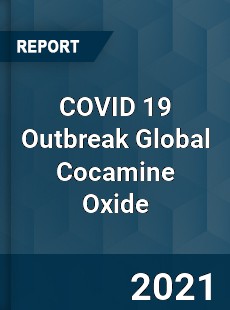 COVID 19 Outbreak Global Cocamine Oxide Industry