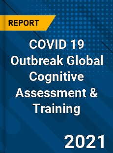 COVID 19 Outbreak Global Cognitive Assessment amp Training Industry