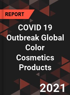 COVID 19 Outbreak Global Color Cosmetics Products Industry