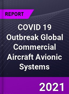 COVID 19 Outbreak Global Commercial Aircraft Avionic Systems Industry