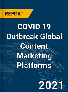 COVID 19 Outbreak Global Content Marketing Platforms Industry