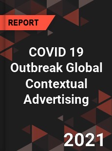 COVID 19 Outbreak Global Contextual Advertising Industry
