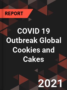 COVID 19 Outbreak Global Cookies and Cakes Industry