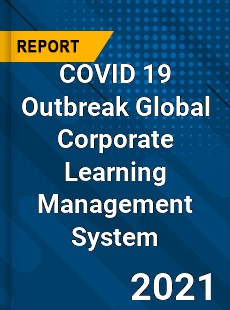 COVID 19 Outbreak Global Corporate Learning Management System Industry
