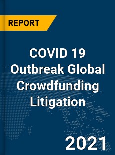 COVID 19 Outbreak Global Crowdfunding Litigation Industry