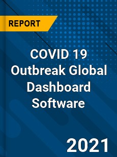COVID 19 Outbreak Global Dashboard Software Industry