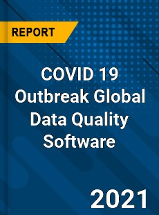 COVID 19 Outbreak Global Data Quality Software Industry