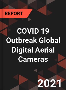 COVID 19 Outbreak Global Digital Aerial Cameras Industry